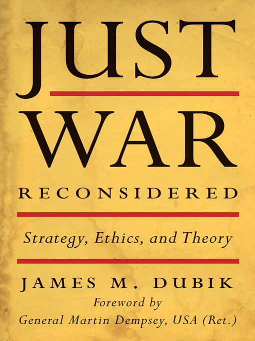 Title details for Just War Reconsidered by James M. Dubik - Available